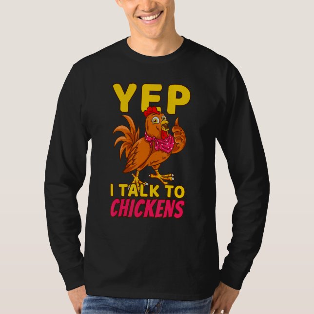Chicken Farmer Poultry Chicks Yep I Talk To Chicke T Shirt (Framsida)