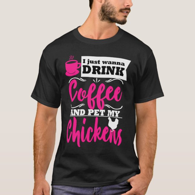 Chicken  Farmer Themed Drink Coffee Mom Gag T Shirt (Framsida)