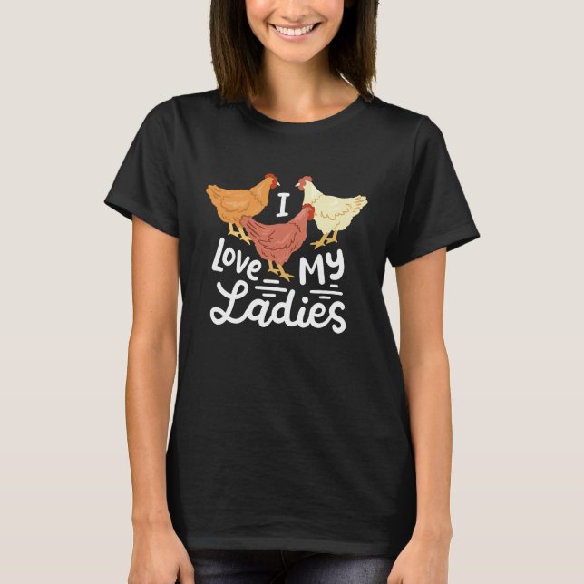 Chicken Farmers I Love My Ladies T Shirt (Framsida)