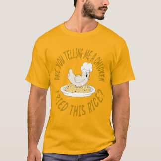 Chicken fried ris T-Shirt