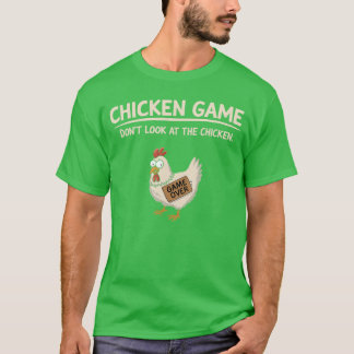Chicken Game Dont Look athe Chicken boy T Shirt