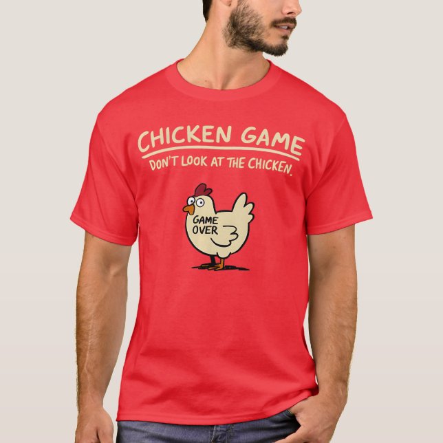 Chicken Game Dont Look Athe Chicken Funny Chicken  T Shirt (Framsida)