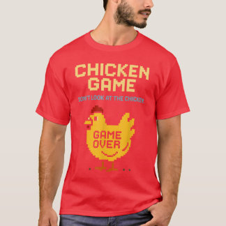 Chicken Game Dont Look athe Chicken Funny Chicken  T Shirt