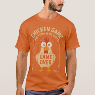 Chicken Game Dont Look Athe Chicken Game Over Funn T Shirt