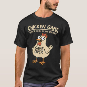 Chicken Game tittar inte på Chicken Funny Chicke T Shirt