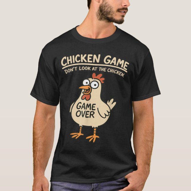 Chicken Game tittar inte på Chicken Funny Chicke T Shirt (Framsida)