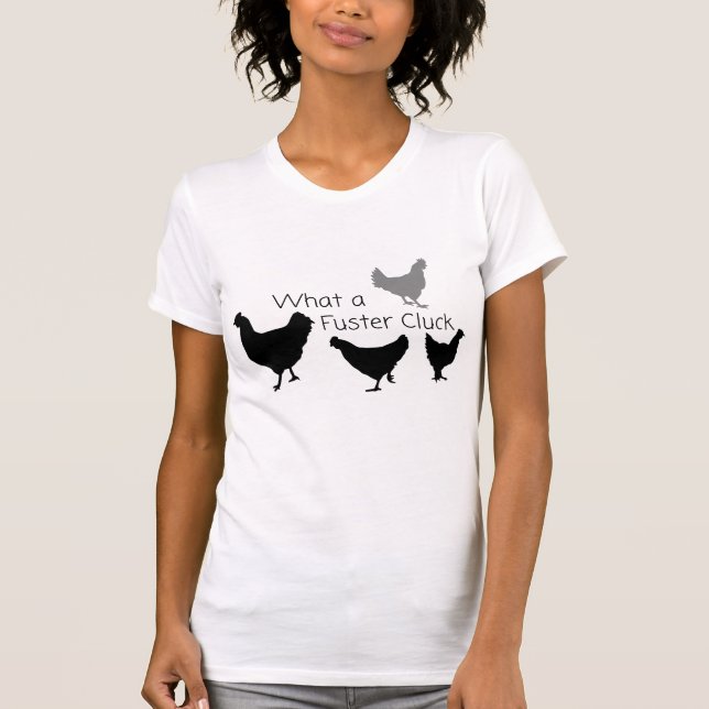 Chicken Humor: Vad är Fuster Cluck? T Shirt (Framsida)