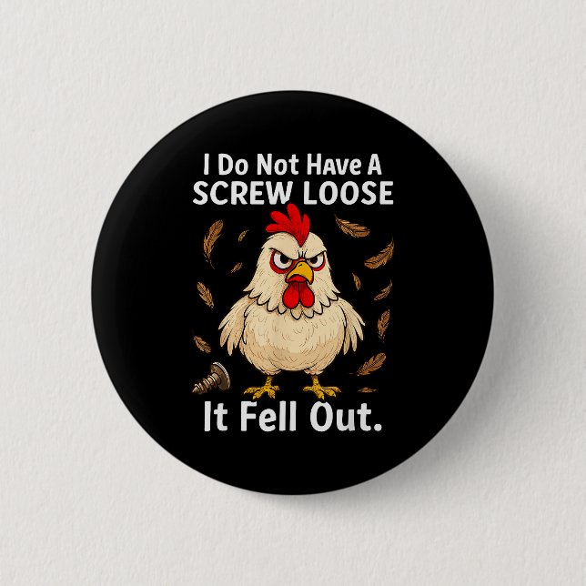 Chicken I Don't Have A Screw Loose, Funny, Jokes,  Knapp (Framsida)