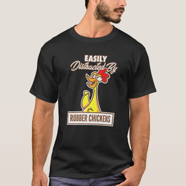Chicken I Easily Distracted By Rubber Chickens T Shirt (Framsida)