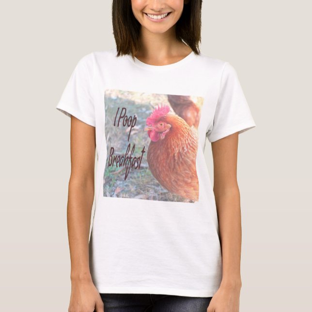 Chicken I poop Breakfast Funny Humor T Shirt (Framsida)