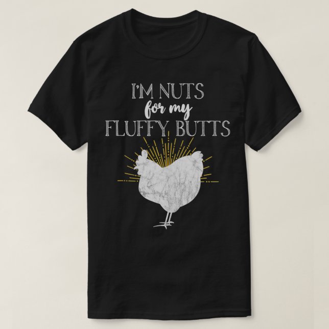 Chicken Mom I'm Nuts For My Fluffy Butts Funny  T Shirt (Design framsida)