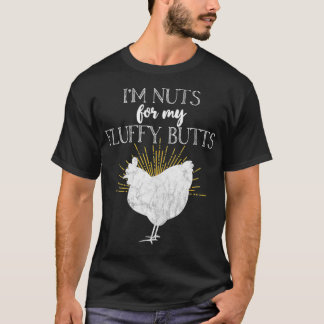 Chicken Mom I'm Nuts For My Fluffy Butts Funny  T Shirt