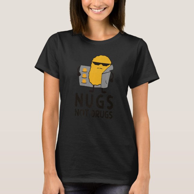 Chicken Nugget Nugs Not drugs T Shirt (Framsida)