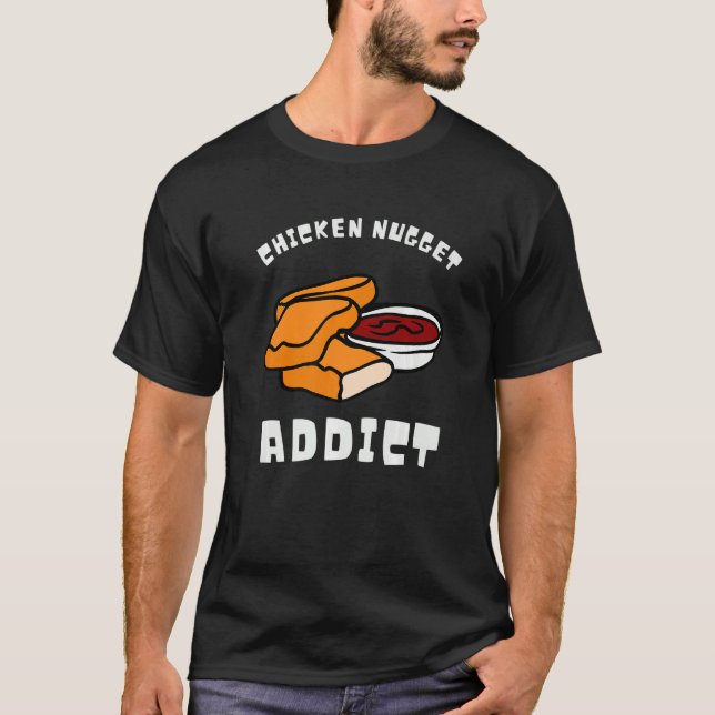 Chicken Nuggets And Fried Chicken Nugget Addict T Shirt (Framsida)