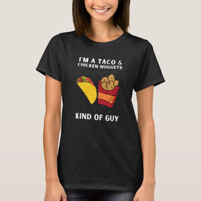 Chicken Nuggets And Fried Chicken Nuggets And Taco T Shirt (Framsida)