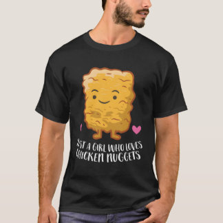 Chicken Nuggets Girl är bara en flicka som Kärlek  T Shirt