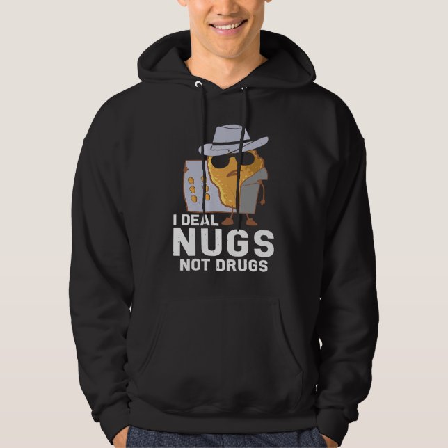 Chicken Nuggets  I Deal Nugs Not Drugs Hoodie (Framsida)