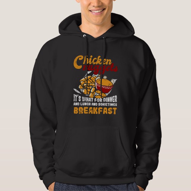 Chicken Nuggets It s For Dinner Lunch Breakfast Hoodie (Framsida)
