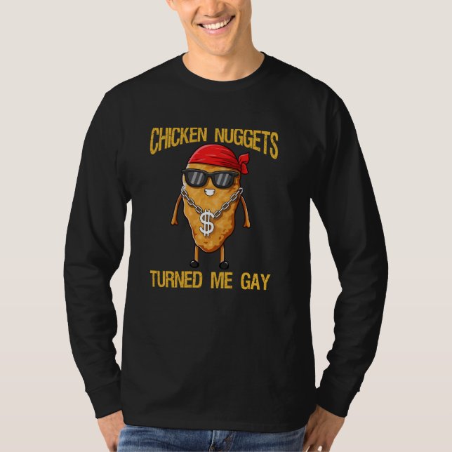 Chicken Nuggets Turned Me Gay T Shirt (Framsida)
