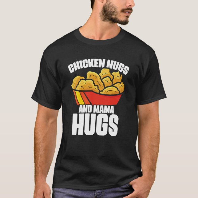 Chicken Nugs and Mama Hugs Chicken Nugget Fast Foo T Shirt (Framsida)