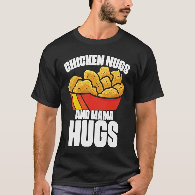 Chicken Nugs and Mama Hugs Chicken Nugget Fast Foo T Shirt (Framsida)