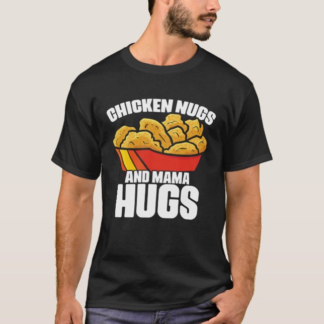 Chicken Nugs and Mama Hugs Chicken Nugget Fast Foo T Shirt (Framsida)