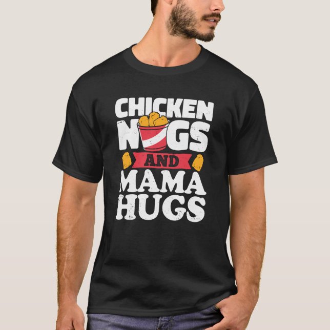 Chicken Nugs And Mama Hugs Chicken Nugget T Shirt (Framsida)