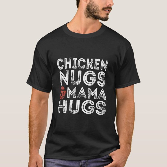 Chicken Nugs And Mama Hugs T Shirt (Framsida)