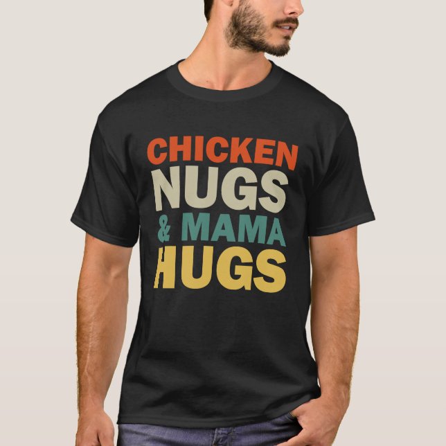 Chicken Nugs and Mama Hugs Toddler for Chicken Nug T Shirt (Framsida)