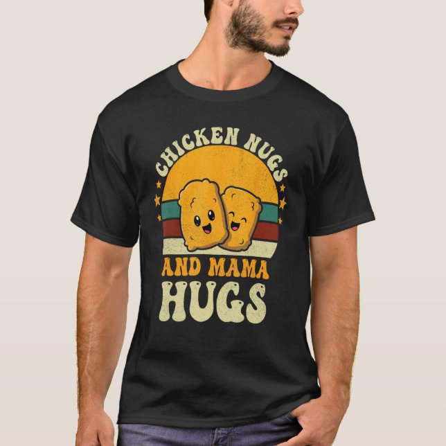 Chicken Nugs and Mama Hugs Toddler for Chicken Nug T Shirt (Framsida)