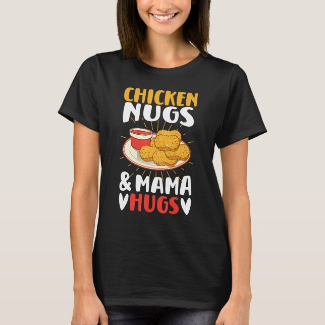 Chicken Nugs and Mama Hugs Toddler for Chicken Nug T Shirt (Framsida)
