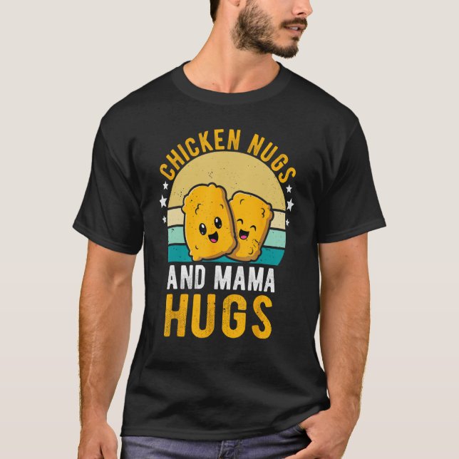 Chicken Nugs and Mama Hugs Toddler for Chicken Nug T Shirt (Framsida)