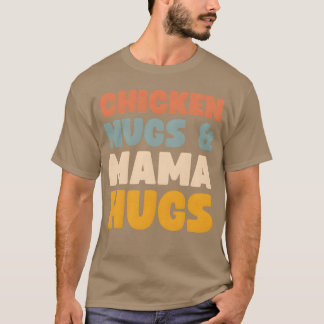Chicken Nugs and Mama Hugsoddler Nuggets Food fami T Shirt