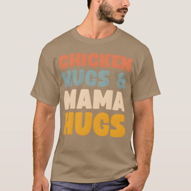 Chicken Nugs and Mama Hugsoddler Nuggets Food fami T Shirt (Framsida)