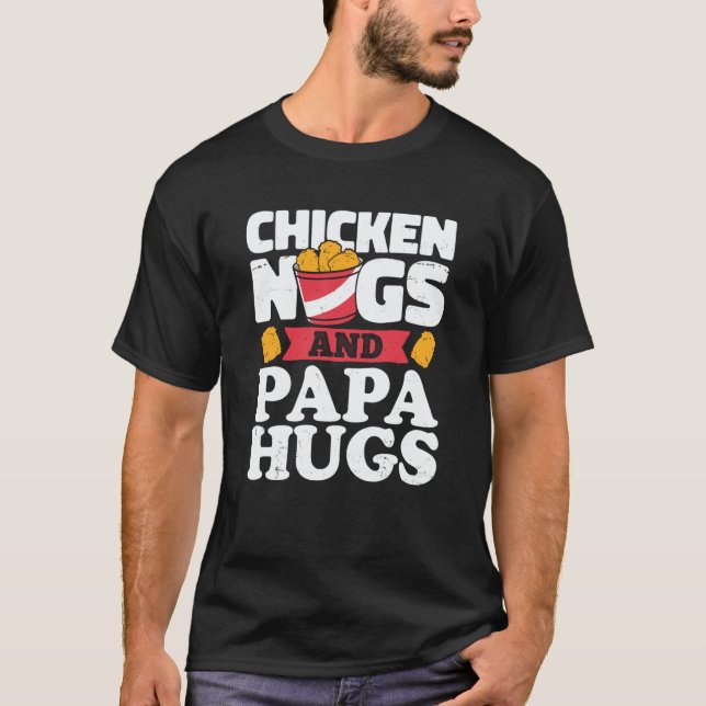 Chicken Nugs And Papa Hugs Chicken Nugget T Shirt (Framsida)