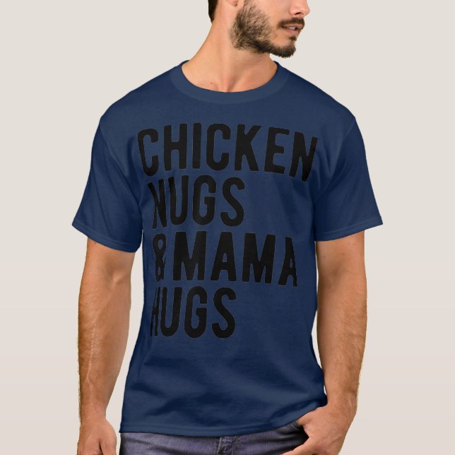 Chicken Nugs och Mamma Hugs för Nugget Älskare T Shirt (Framsida)