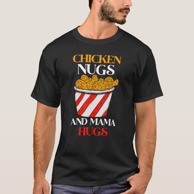Chicken Nugs och Mamma Hugs Nugs och Kisses Nugget T Shirt (Framsida)