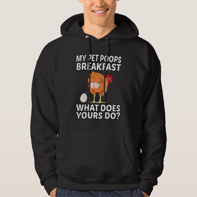 Chicken Pet My Pet Poops Breakfast What Does Yours Hoodie (Framsida)