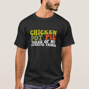 Chicken Pot Paj tre av min favoritgrupp Sak Funny T Shirt