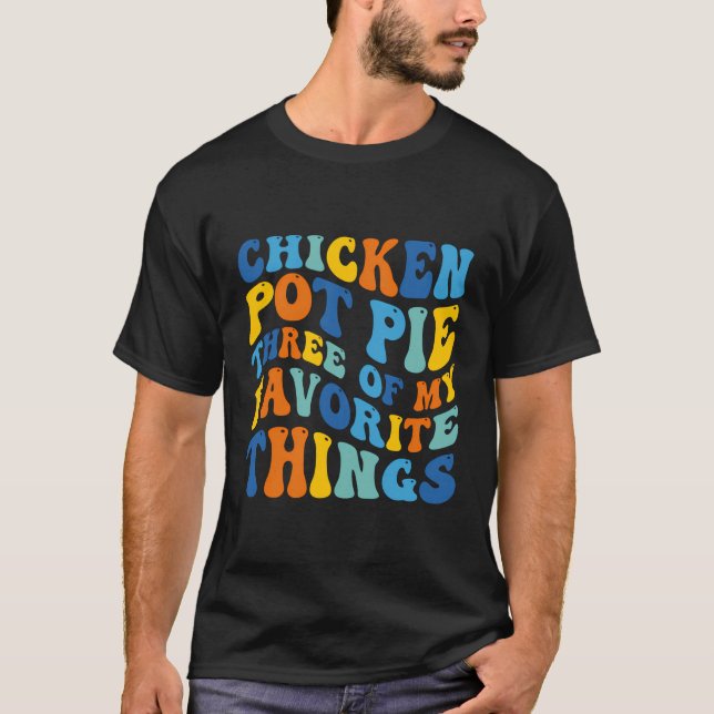 Chicken Pot Paj tre av min favoritgrupp Sak Funny T Shirt (Framsida)