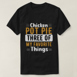 Chicken Pot Paj - tre av mina favoriter Sak T Shirt