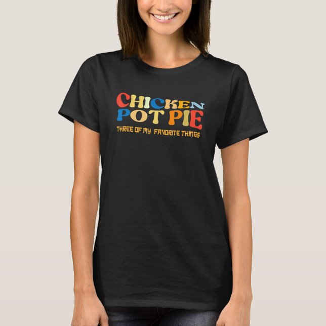 Chicken Pot Paj tre av mina favoriter T Shirt (Framsida)