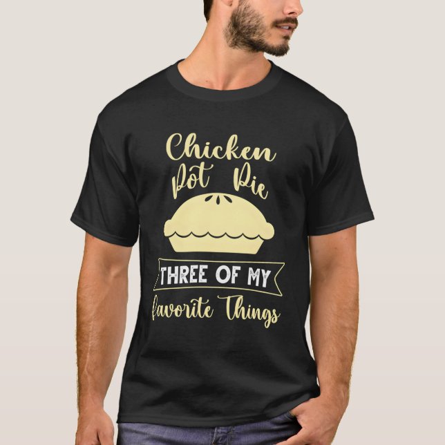 Chicken Pot Paj tre av mitt favoriter Sak T Shirt (Framsida)