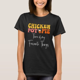Chicken Pot Paj tre av mitt favoriter Sak T Shirt