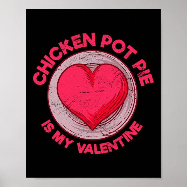 Chicken Pot Pie Is My Valentine Meat Pie Funny Pas Poster (Framsidan)