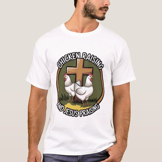 Chicken Raising and Jesus Pising - Christian T- T Shirt (Framsida)