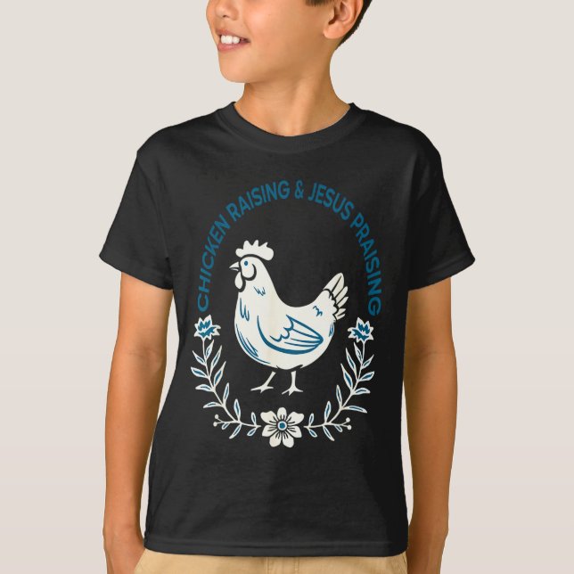 Chicken Raising And Jesus Praising Shirt Men Women T Shirt (Framsida)