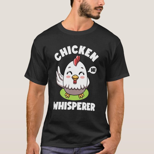Chicken Whisperer I talk to Chicken Farmer Hens Cu T Shirt (Framsida)