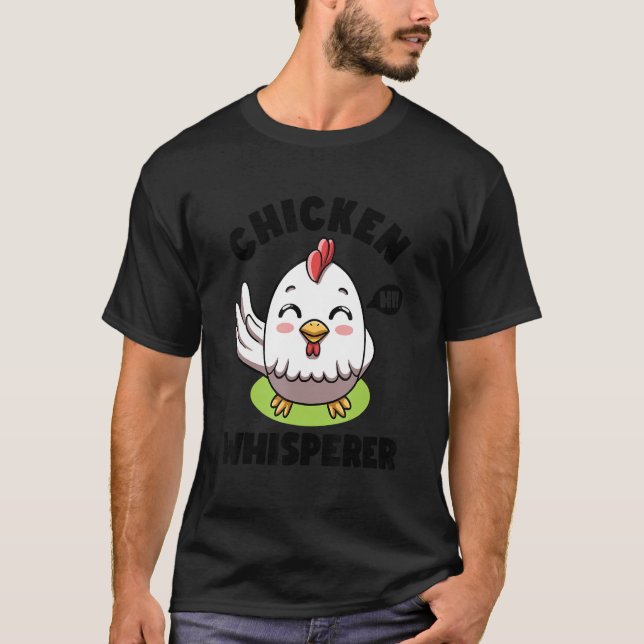 Chicken Whisperer I talk to Chicken Farmer Hens Cu T Shirt (Framsida)