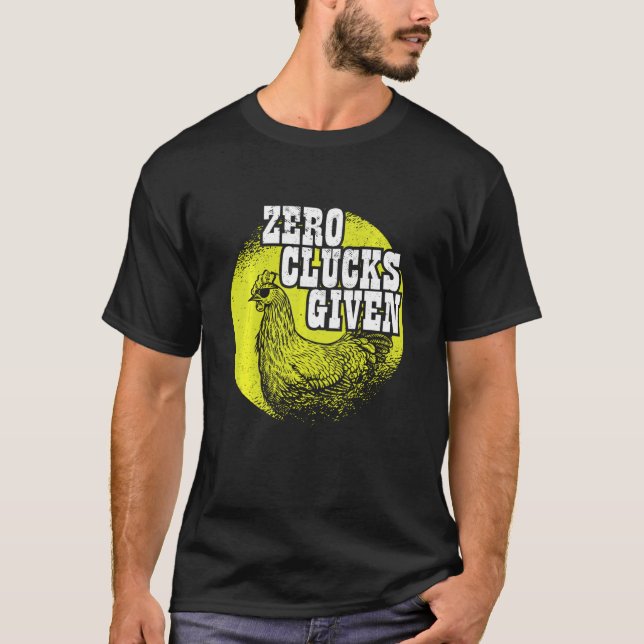 Chickens Älskare I Chicken Farmer I Zero Clucks Ge T Shirt (Framsida)